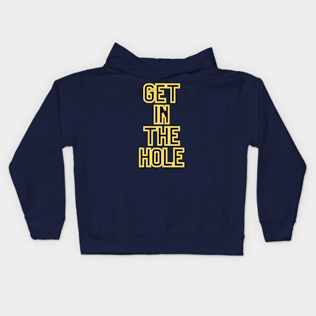 Get In the Hole Kids Hoodie by Golfers Paradise